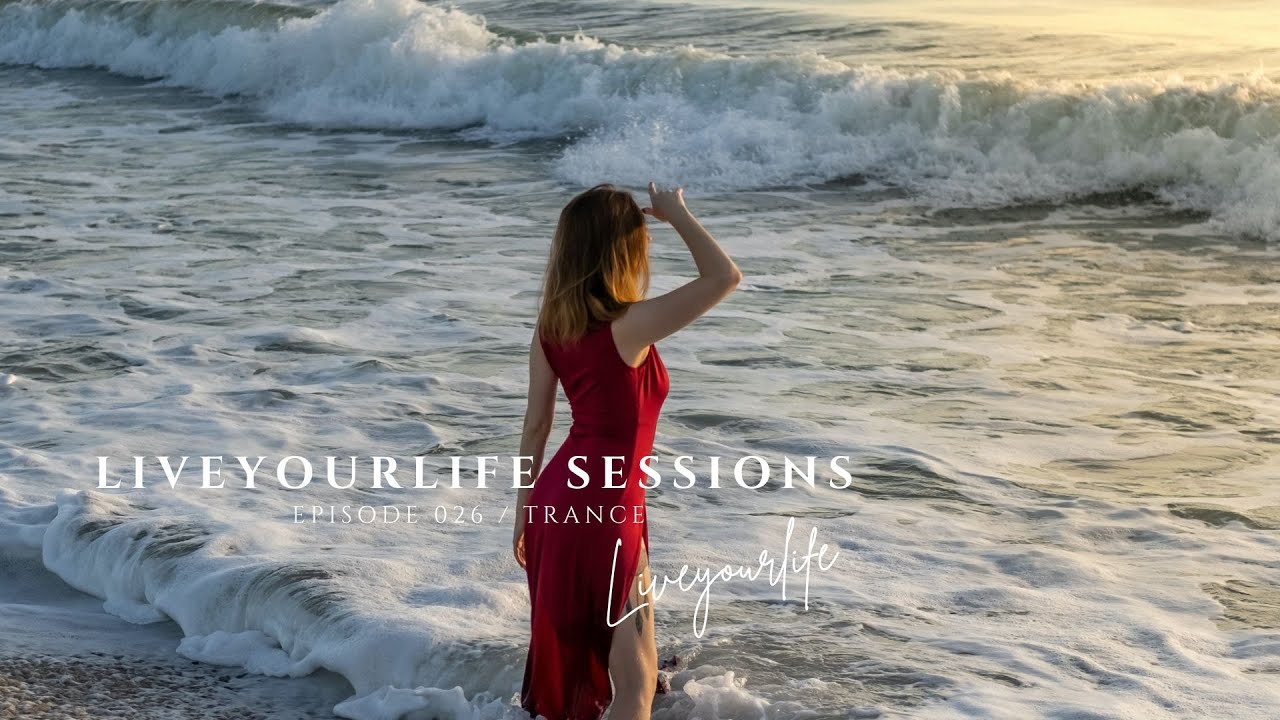 LIVEYOURLIFE SESSIONS_026 - Progressive & Uplifting Trance [2022]