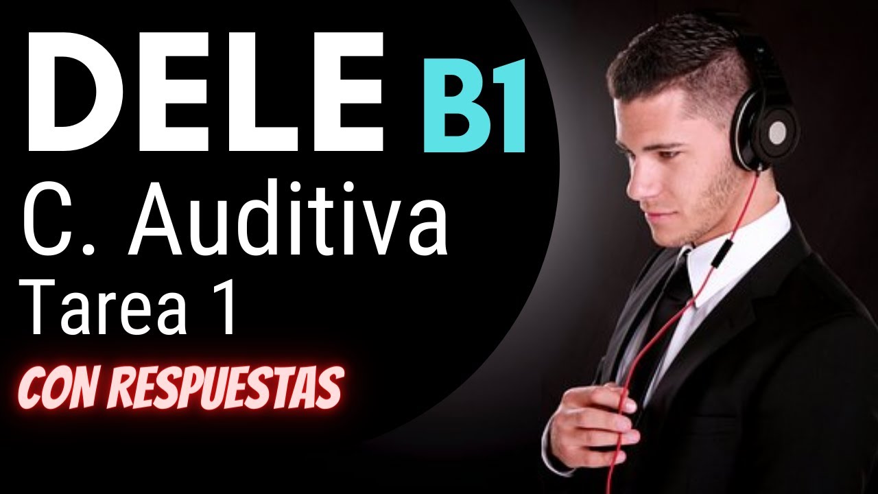 DELE B1 Comprensión Auditiva TAREA 1 - TEST DE PREPARACIÓN Y RESPUESTAS | Pensando Español