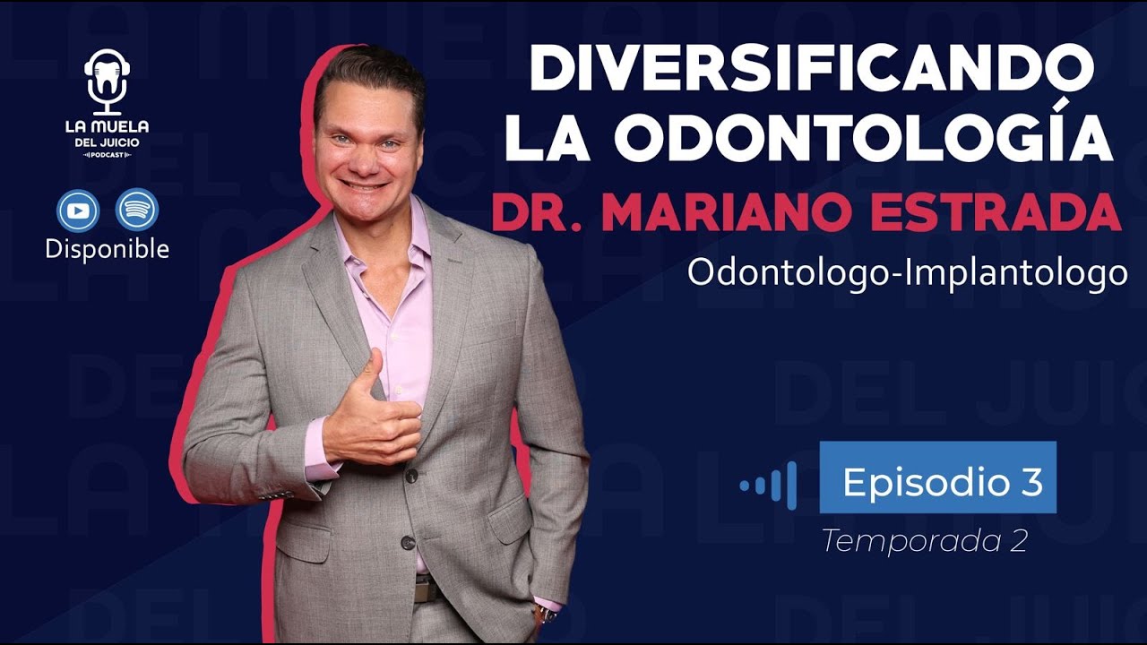 Ep.3-T2 Diversificando la Odontología - Dr. Mariano Estrada Odontologo-Implantologo.