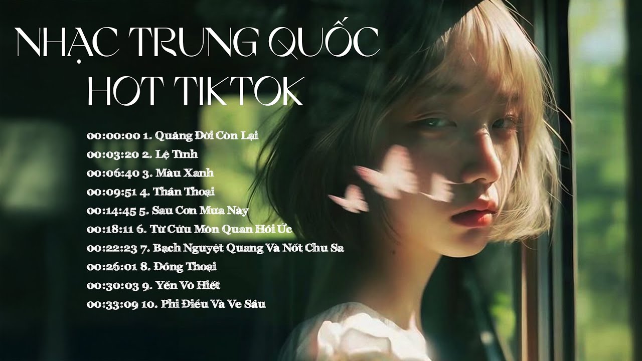 10 Bản Nhạc Trung Quốc Nổi Tiếng Triệu View - Quãng Đời Còn Lại, Lệ Tình, Yến Vô Hiết, Đồng Thoại
