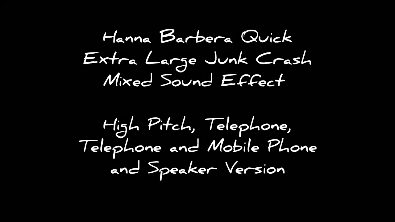 Hanna Barbera Quick Extra Large Junk Crash Mixed SFX High Pitched