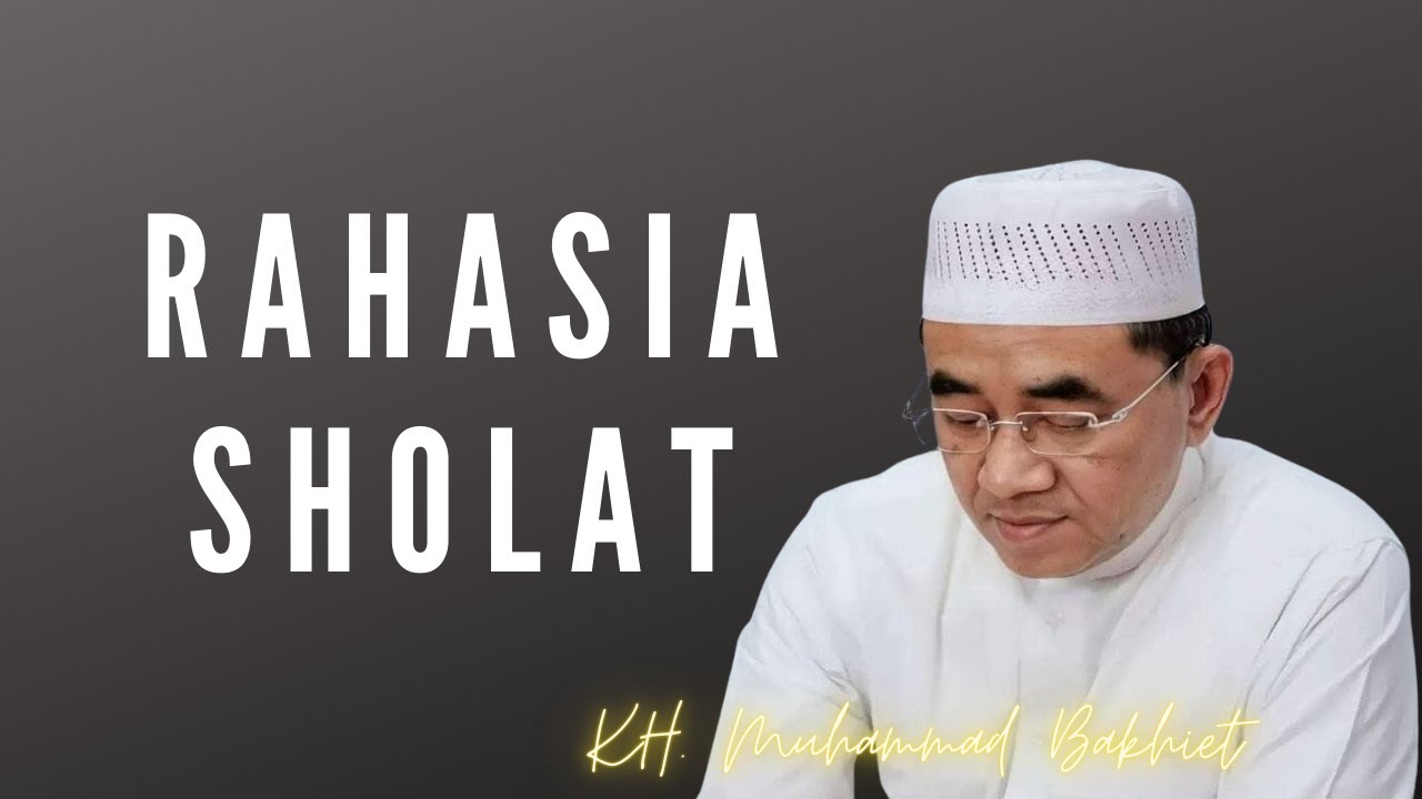 GURU BAKHIET - RAHASIA SHOLAT YANG JARANG DIKETAHUI