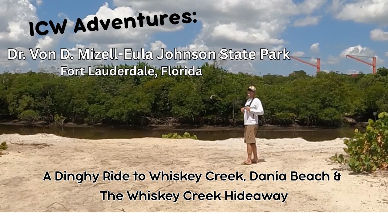EP 39: ICW Side Quest:  Dania Beach & Whiskey Creek in the Dr. Von D. Mizell-Eula Johnson State Park