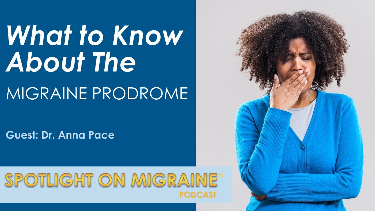 What to Know About The Migraine Prodrome
