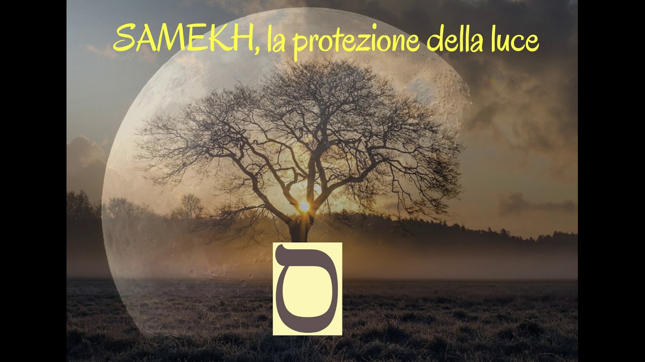 SAMEKH, LA PROTEZIONE DELLA LUCE