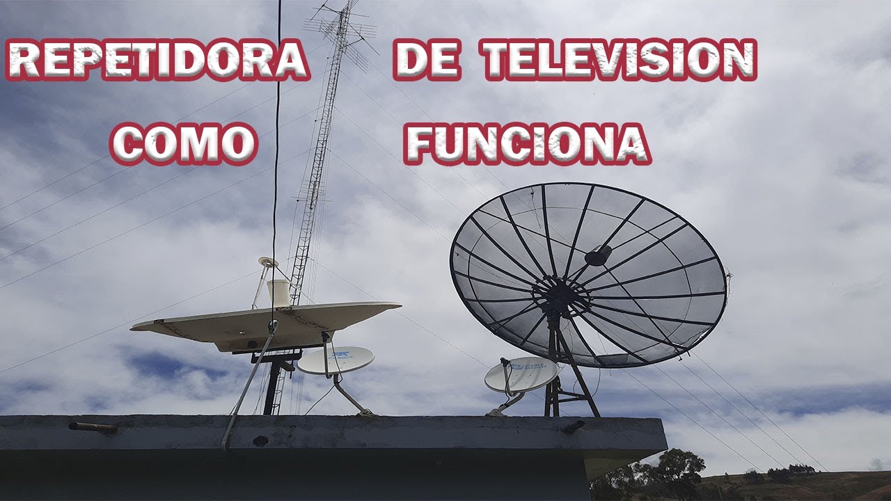 COMO FUNCIONA UNA REPETIDORA DE TELEVISION EN  SEÑAL ABIERTA PARA UN PUEBLO
