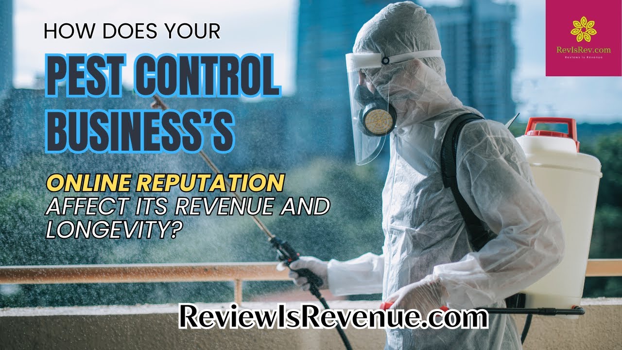 HOW DOES YOUR PEST CONTROL BUSINESS&rsquo;S ONLINE REPUTATION AFFECTS ITS REVENUE AND LONGEVITY?