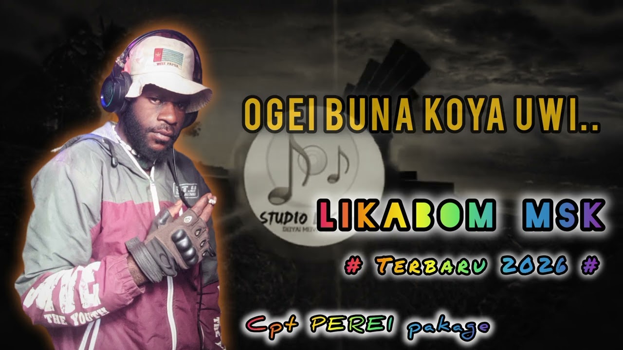 OGEI BUNA KOYA UWI..cpt PEREI pakage_LIKABOM musik amago oneibo 2026-🎬🎶🎙️