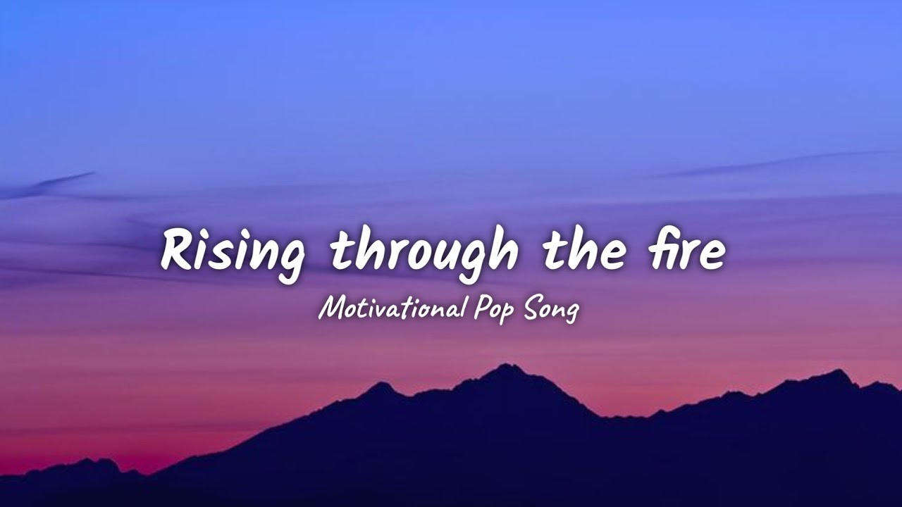 Rising Through the Fire – Motivational Pop Song