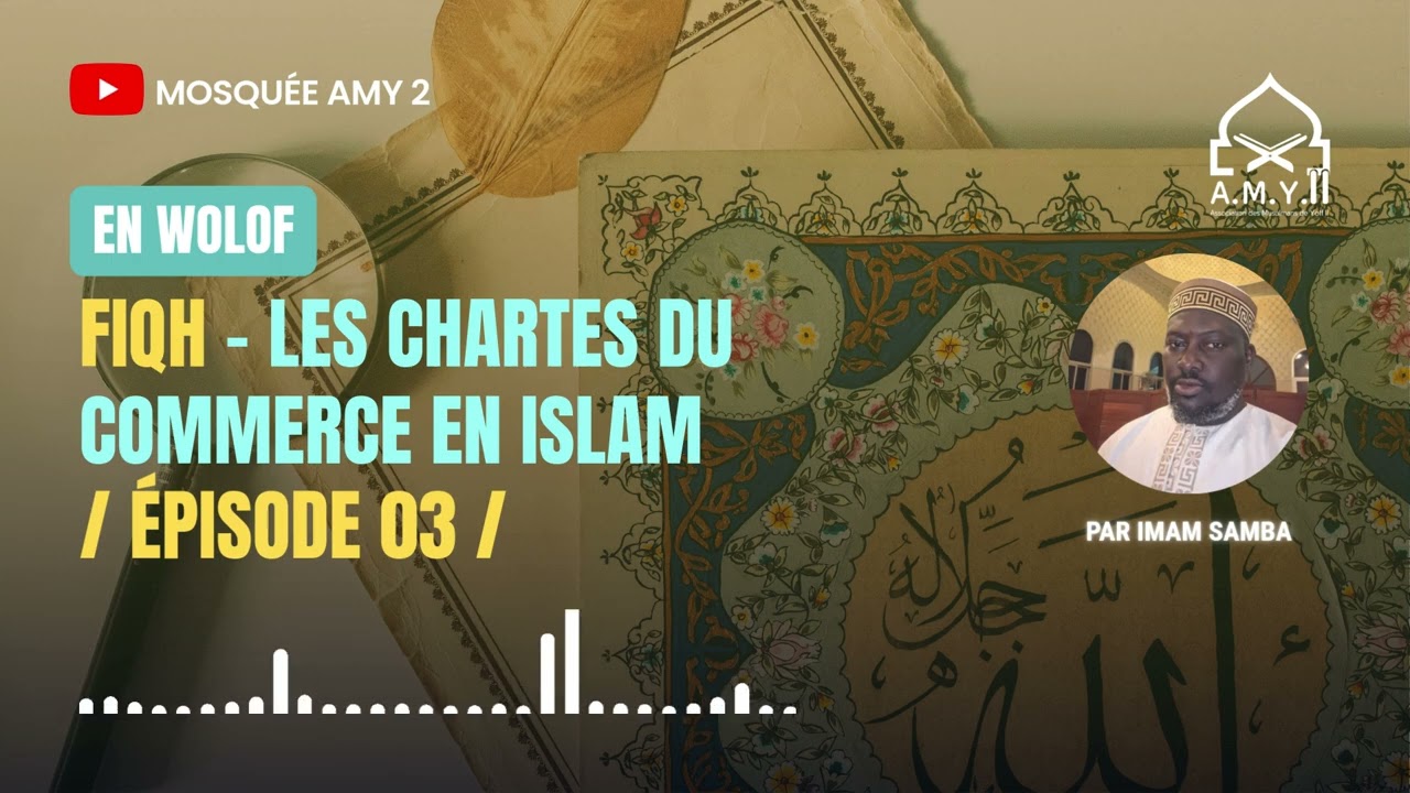 SÉRIE FIQH (ÉPISODE 03) | Les chartes du commerce en Islam