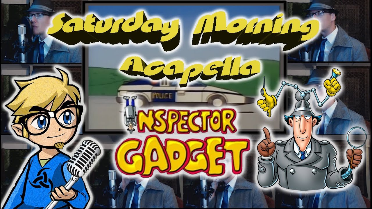 Inspector Gadget Theme - Saturday Morning Acapella