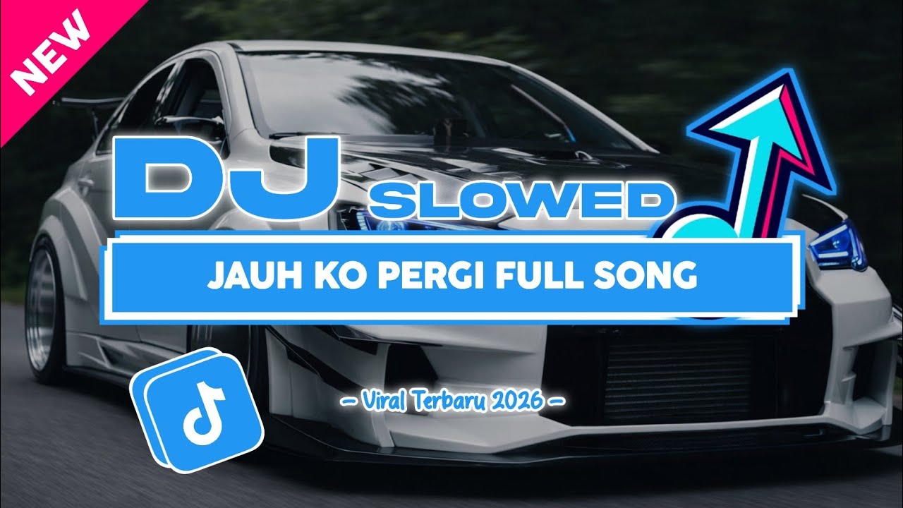 DJ JAUH KO PERGI FULL SONG SLOWED | VIRAL TIKTOK TERBARU 2026