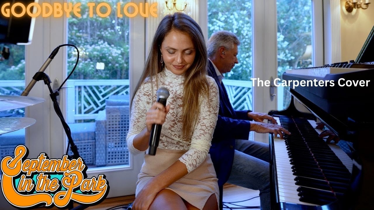 GOODBYE TO LOVE - September In The Park (Carpenters Cover)