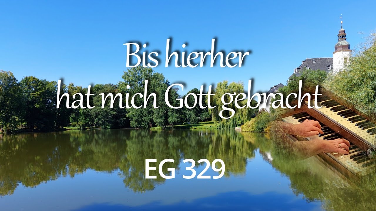 Bis hierher hat mich Gott gebracht, EG 329 (mit Text zum Mitsingen)