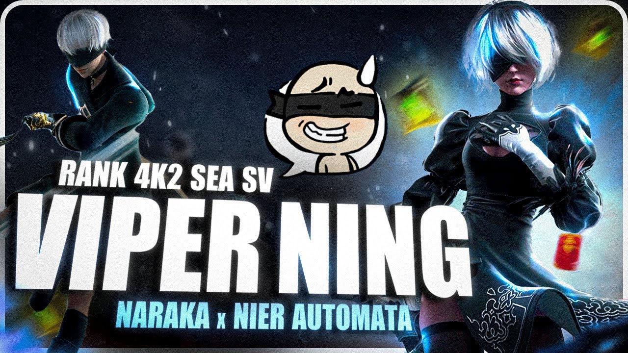 💎 Collab Nier Trở Lại! Viper Ning &ldquo;Xịn&rdquo; ⚔️ V&aacute;c Đi Solo SV SEA Gặt Top 1 | Naraka Bladepoint