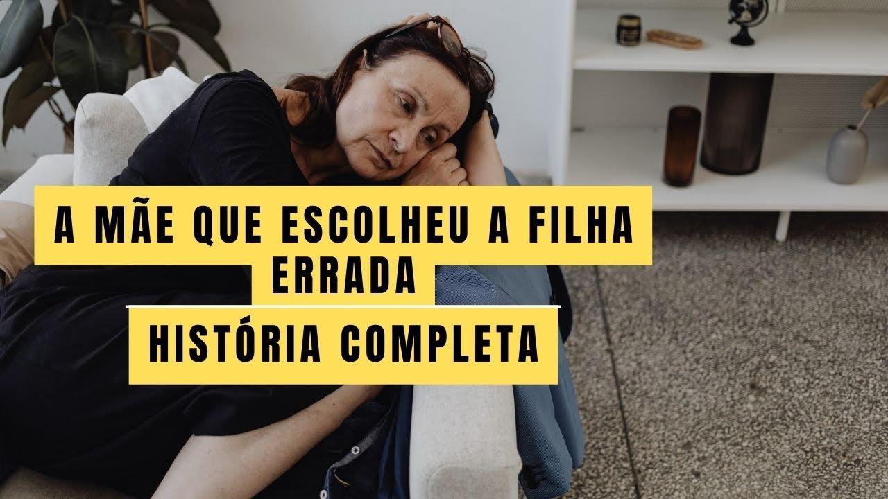 A mãe que escolheu a filha errada | HISTÓRIA completa 