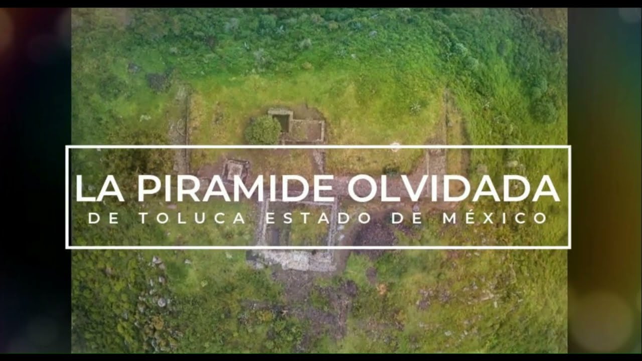 La Pirámide Olvidada En La Ciudad De Toluca