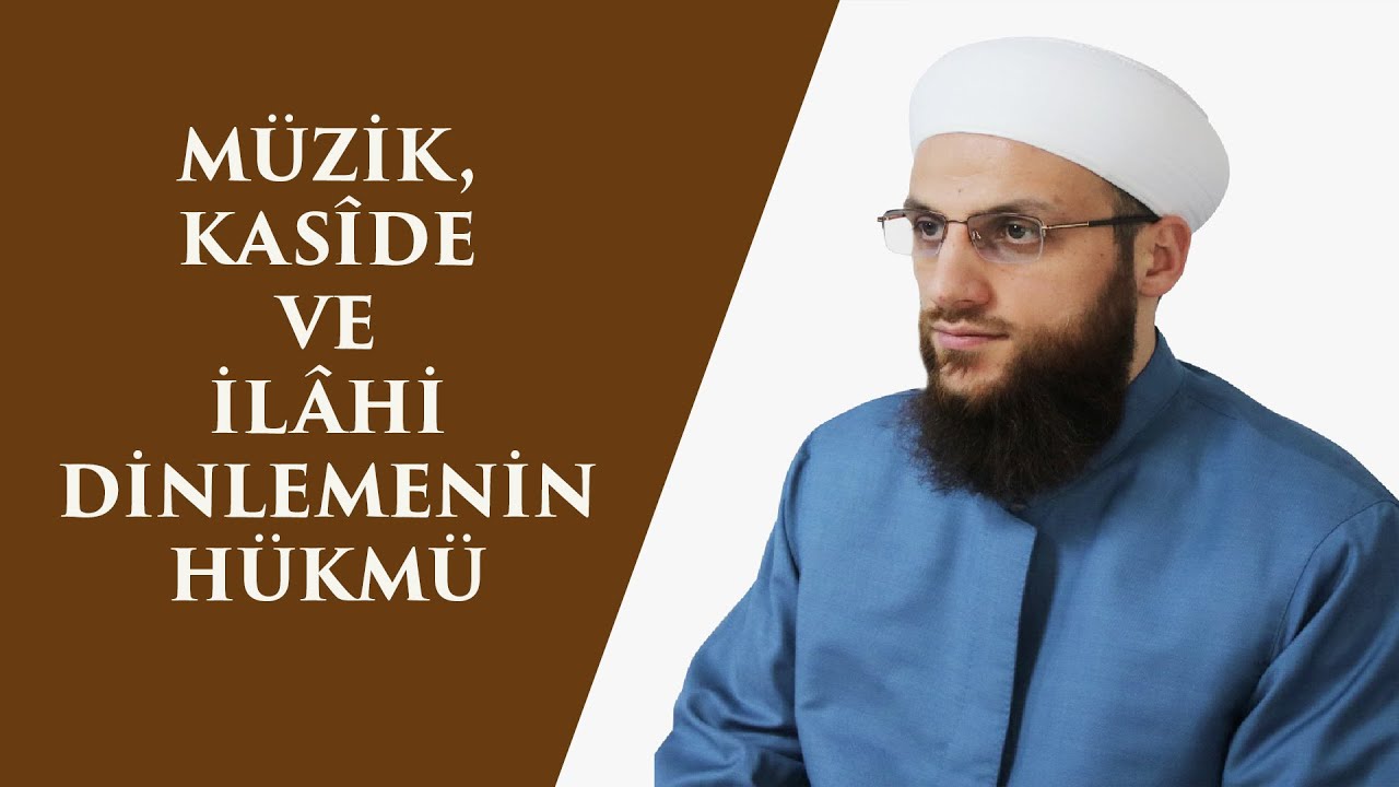 MÜZİK, KASİDE VE BUGÜN KÜ İLAHİ DENİLEN ŞEYLERİN HÜKMÜ NEDİR? -ÖMER FARUK KORKMAZ HOCA