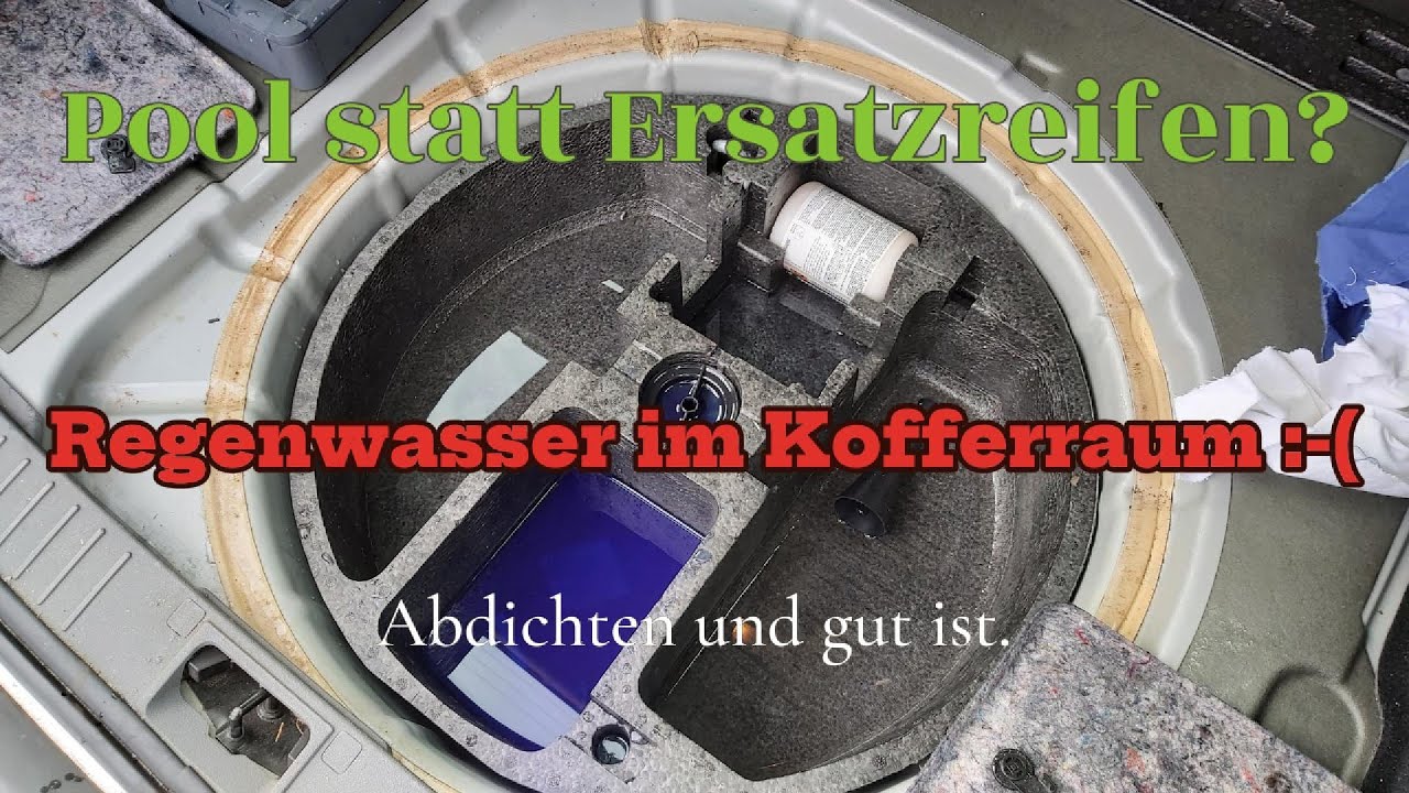 Ford Focus MK2 mit POOL im Kofferraum??? Kofferraum steht voll Regenwasser. Kofferraum nass