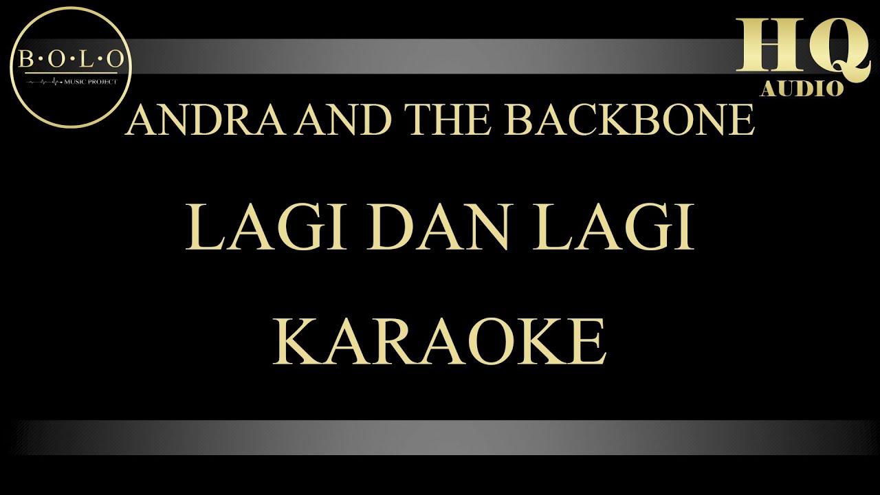 ANDRA AND THE BACKBONE LAGI DAN LAGI KARAOKE