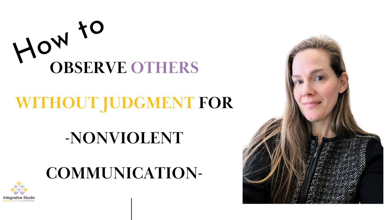 Stop Judging Other People: A Foundation for Nonviolent Communication