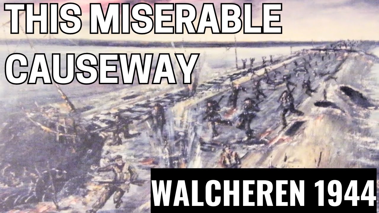 The Forgotten Fight for the Walcheren Causeway
