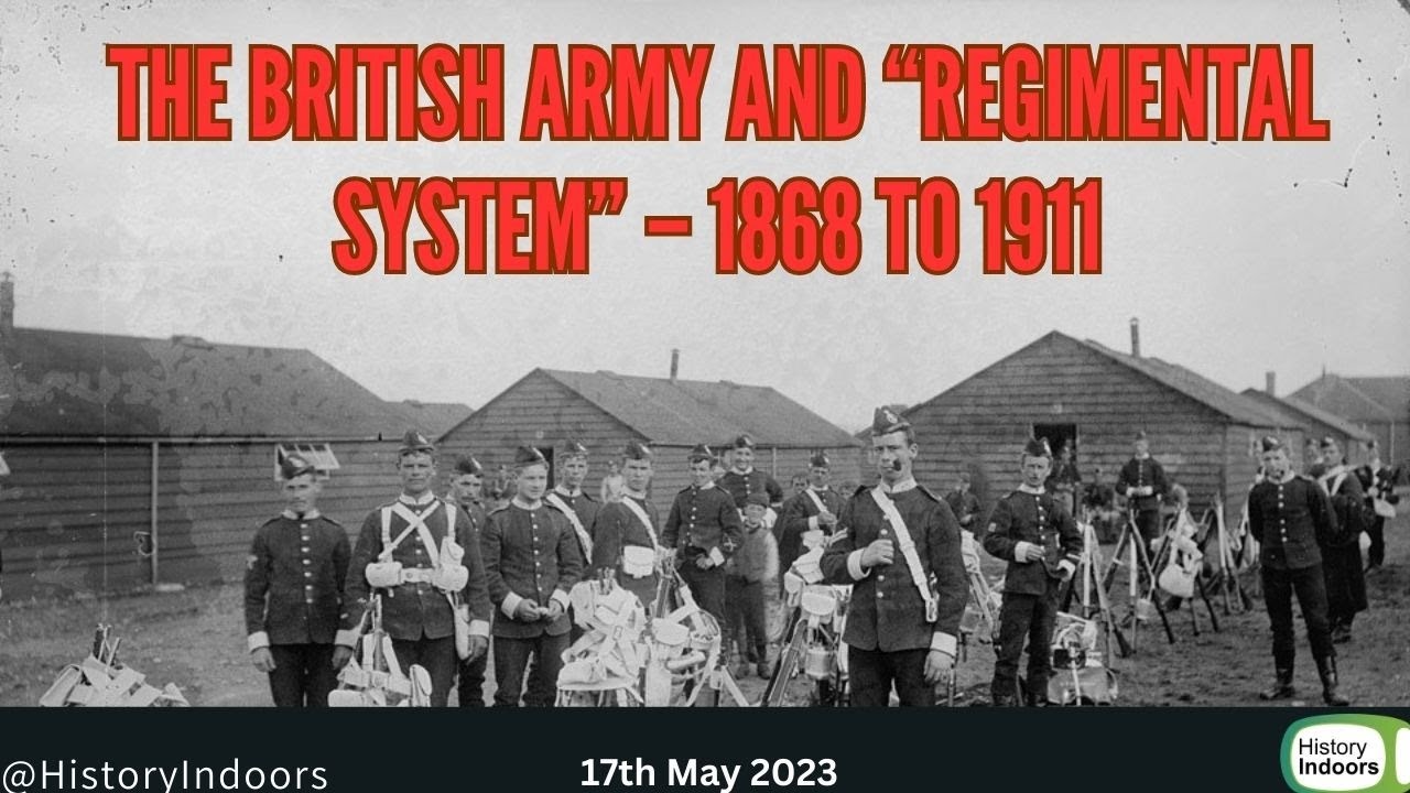 The British Army and “Regimental System” – 1868 to 1911