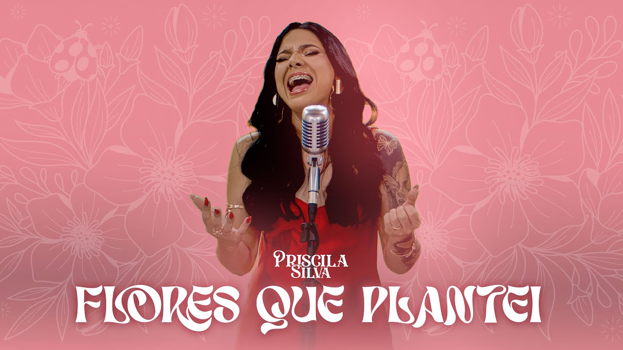 @priscilasilvaoficc  - Flores que plantei (EP)