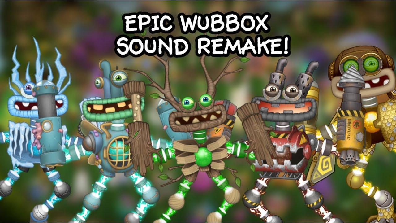 Epic Wubbox Sounds Full Remake!
