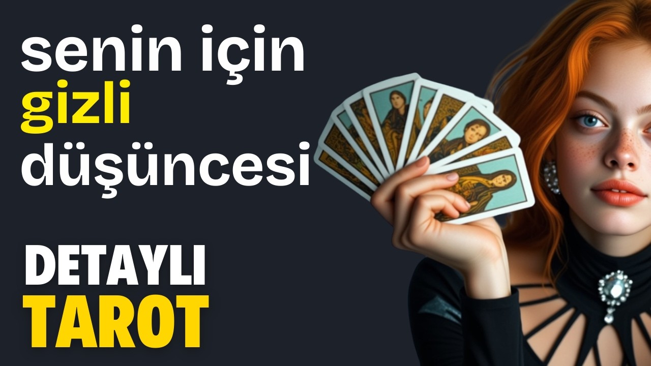 Senin için Gizli Düşncesi! - Zamansız Detaylı Tarot
