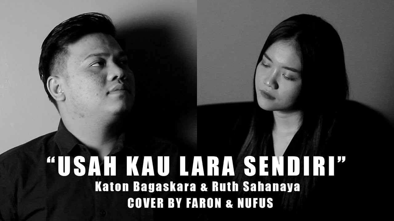 Usah Kau Lara Sendiri - Katon Bagaskara & Ruth Sahanaya (Cover) by Faron Asyari & Nufus Fitria