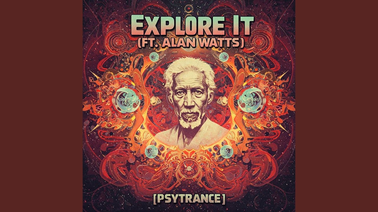Explore It (feat. Alan Watts) (Psytrance)