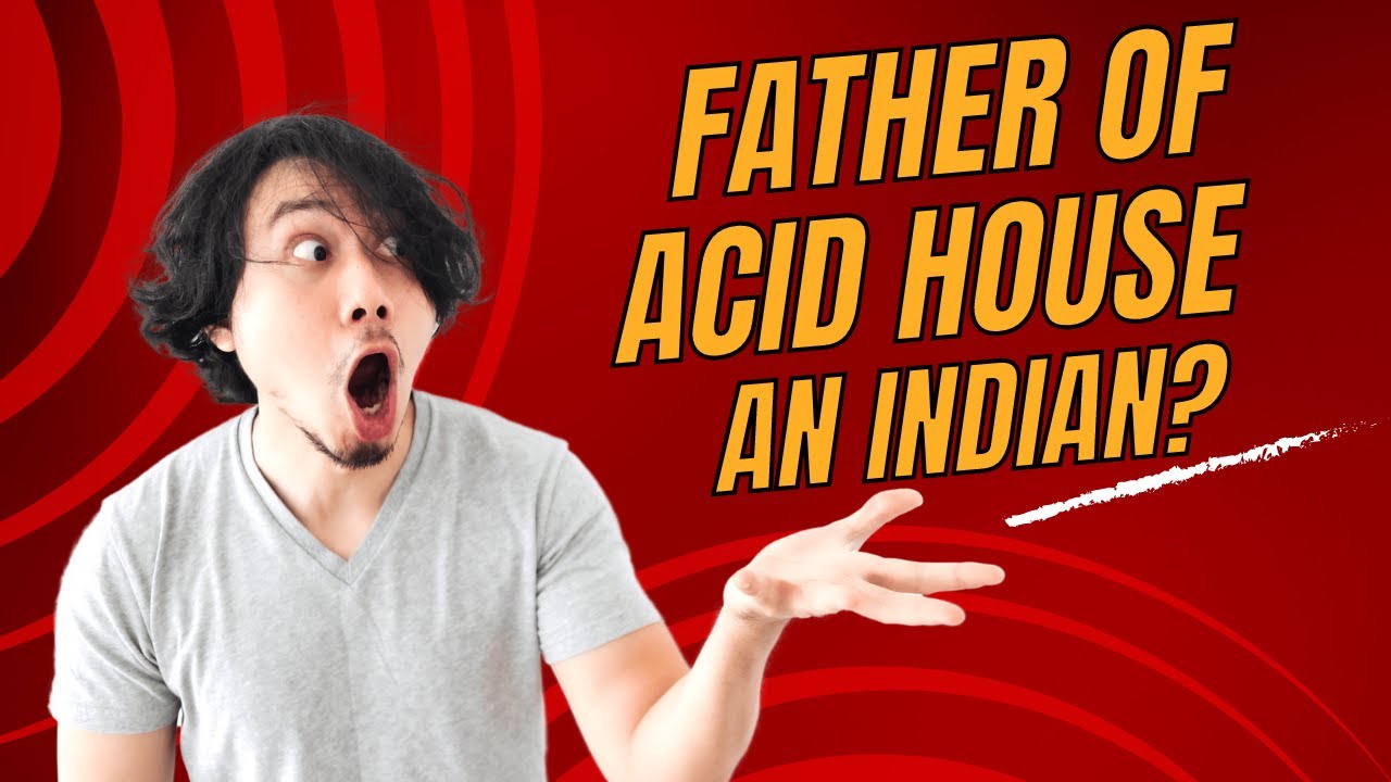 Father of Acid House Music An Indian?