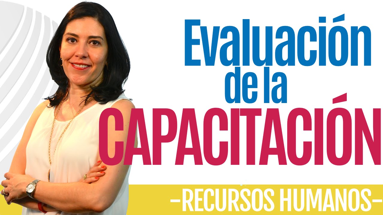 Recursos Humanos EVALUACIÓN DE LA CAPACITACIÓN (Importante) Ana María Godinez Software de RRHH
