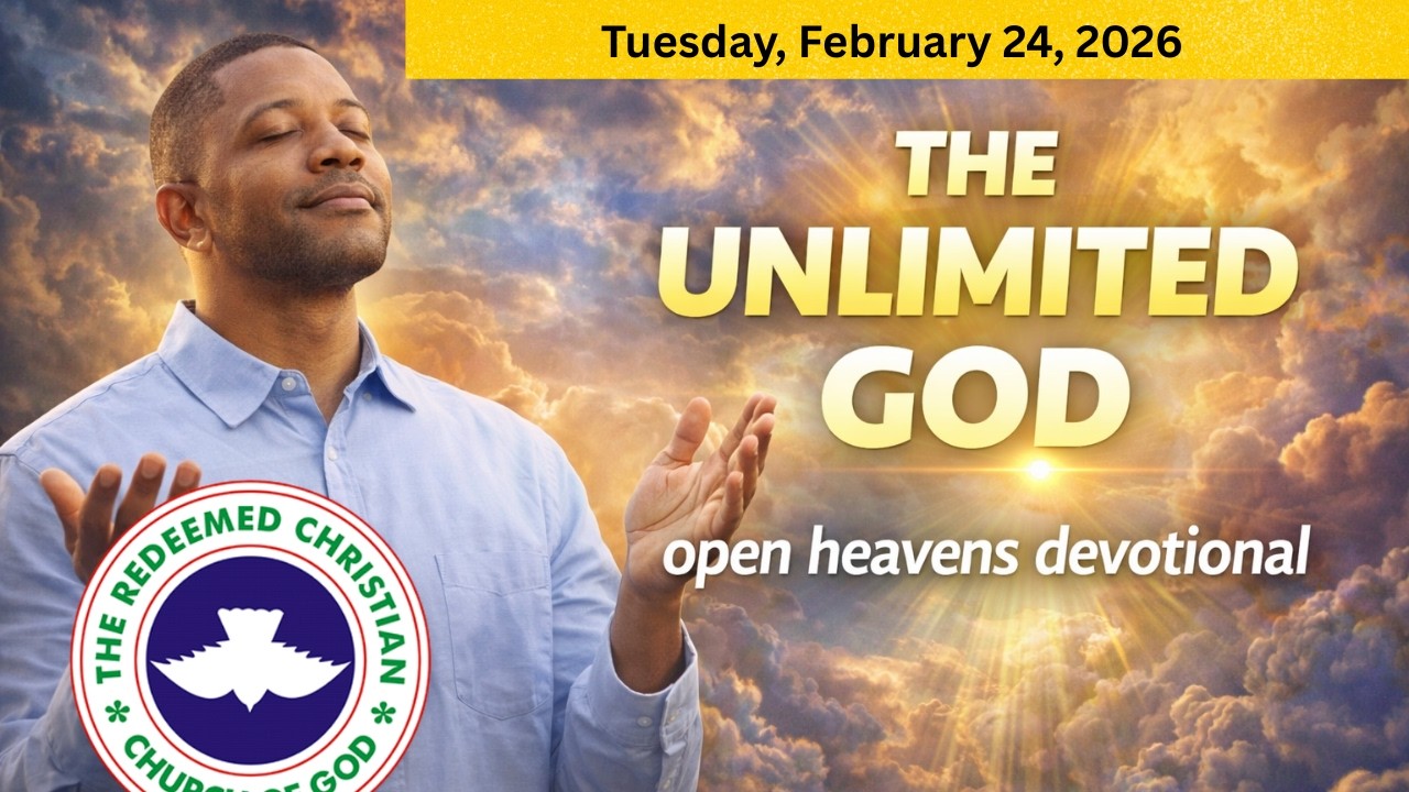 The Unlimited God Pt. 6 | Tuesday, February 24, 2026 | Open Heavens Devotional