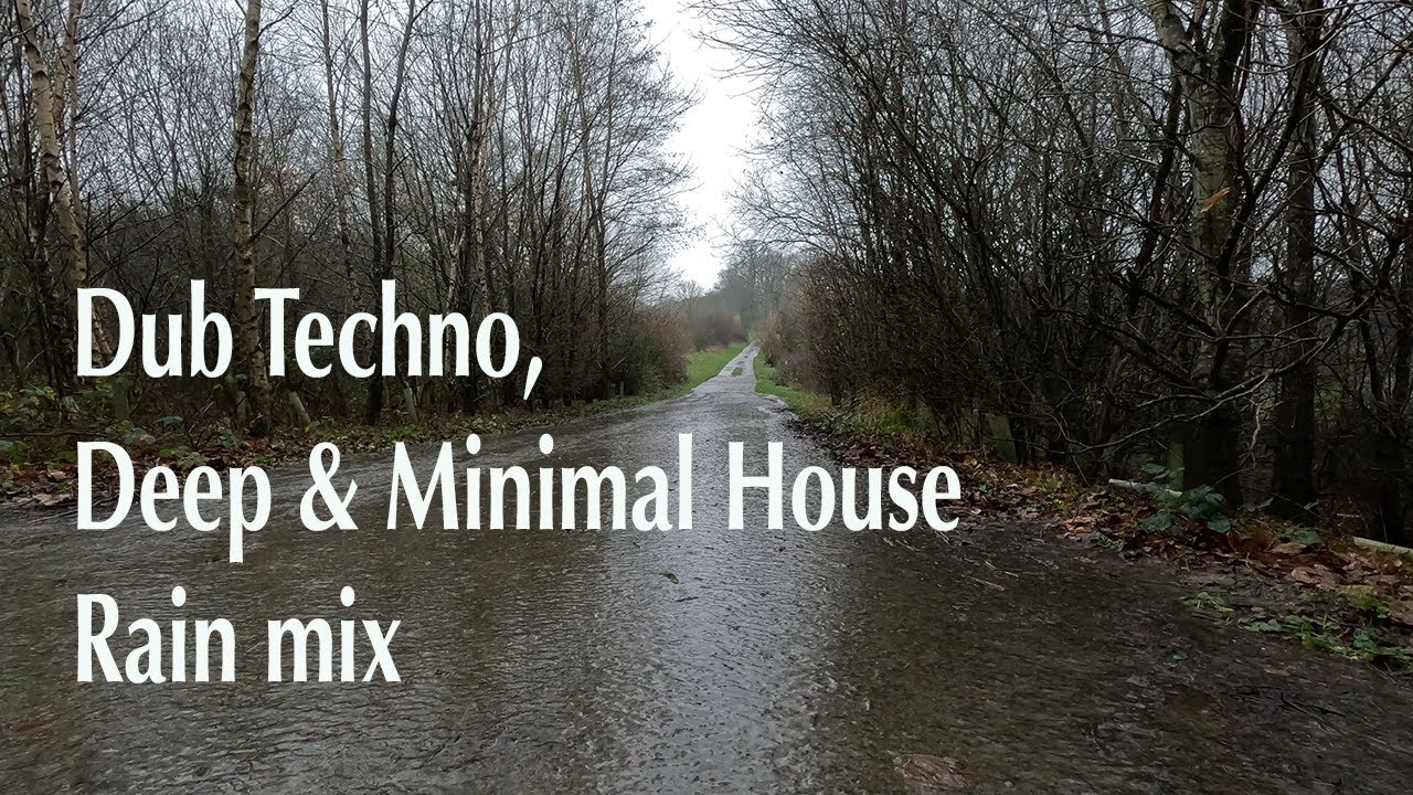 Dub Techno, Deep & Minimal House Rain Mix