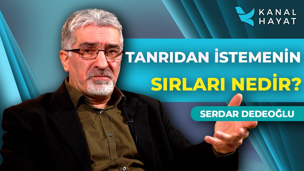 Tanrı'dan İstemenin Sırrı Nedir?  | Kutsal Sırlar | Serdar Dedeoğlu | Kanal Hayat