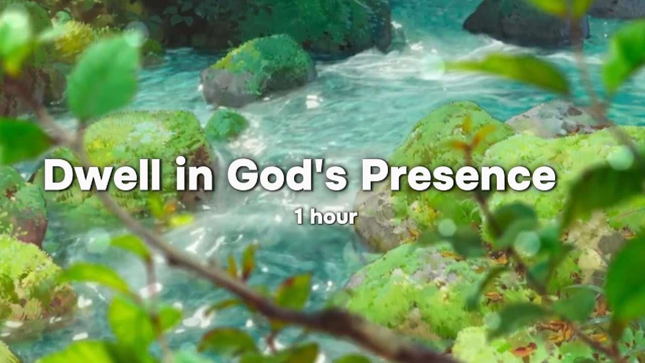 Dwell In God's Presence | Fall Asleep With God | 1 Hour