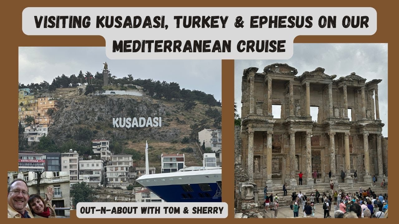 Visiting Kusadasi, Turkey and Ephesus on Our Mediterranean Cruise
