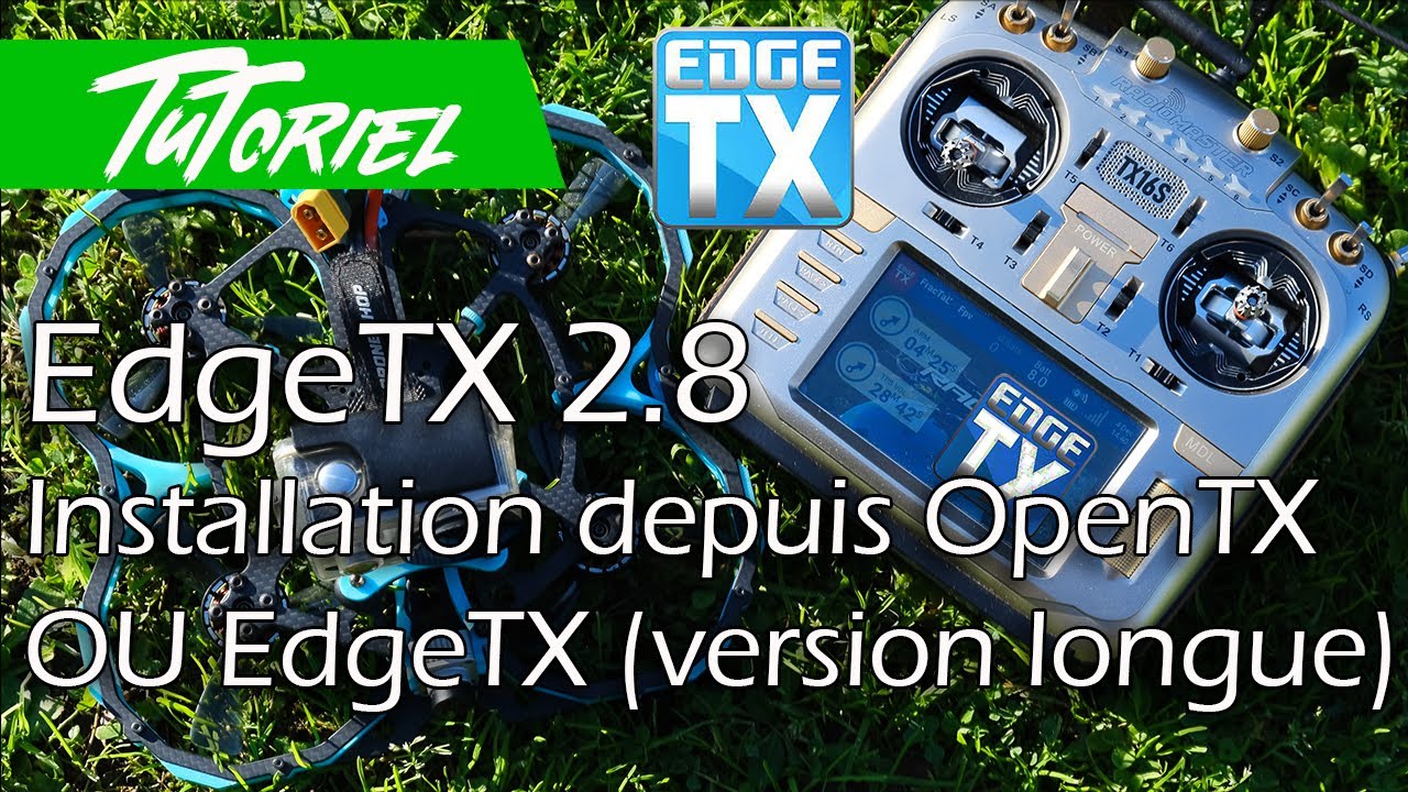[TUTO] EdgeTX 2.8 Installation, MAJ, firmware en français (liens et disclaimer en description)