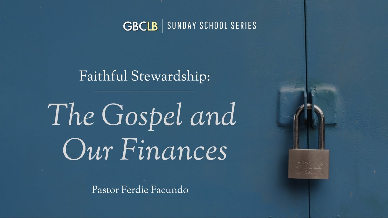 Faithful Stewardship: The Gospel and Our Finances