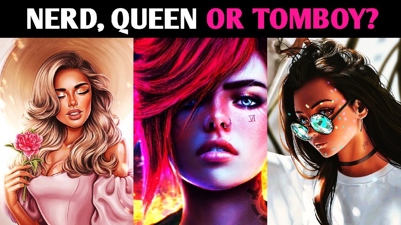 NERD, QUEEN OR TOMBOY? Personality Test Quiz - 1 Million Tests
