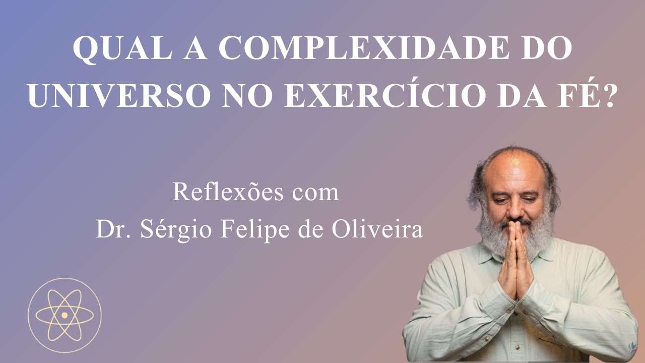 QUAL A COMPLEXIDADE DO UNIVERSO NO EXERCÍCIO DA FÉ?