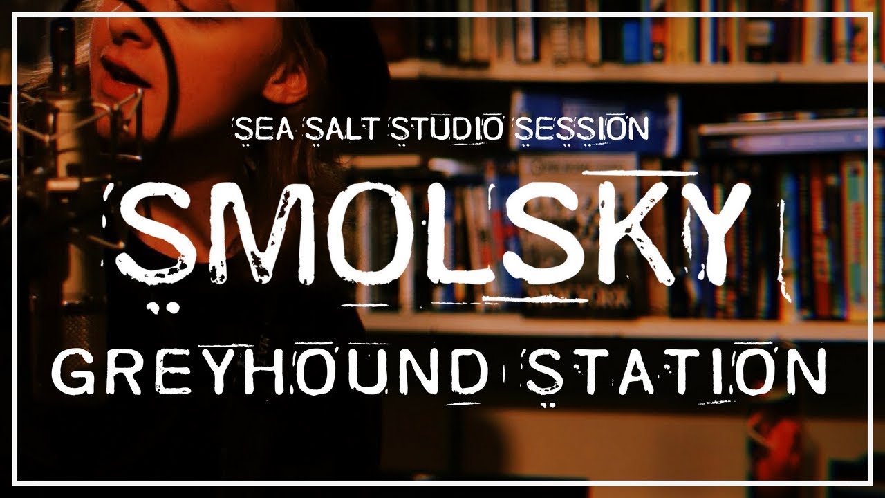 Greyhound Station - Smolsky - Sea Salt Studio Session (LIVE)