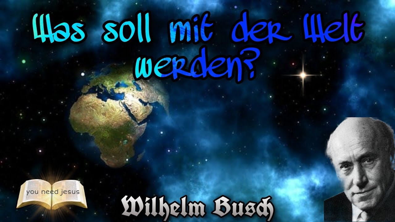 Was soll mit der Welt werden? - Pfarrer Wilhelm Busch Endzeitlehre 50er/60er Jahre