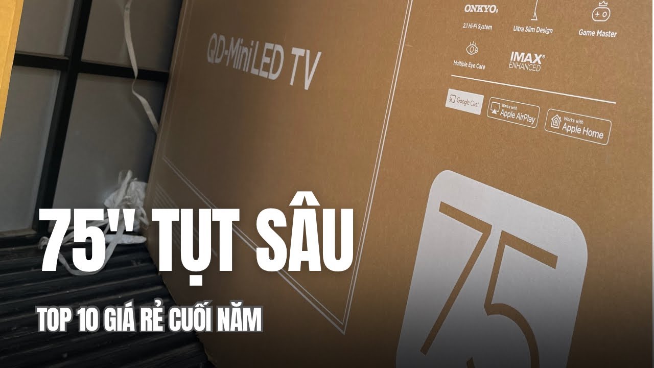 TOP 10 Tivi 75 inch GIẢM SÂU Cuối Năm – Sony, LG, Samsung, TCL Đồng Loạt Hạ Giá!