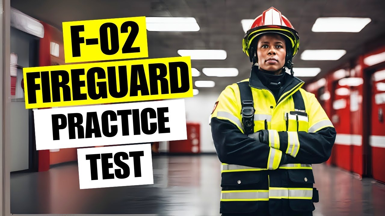 F-02 Practice Test 2026 Fire Guard Certification Exam Questions & Answers Test Prep Study Guide