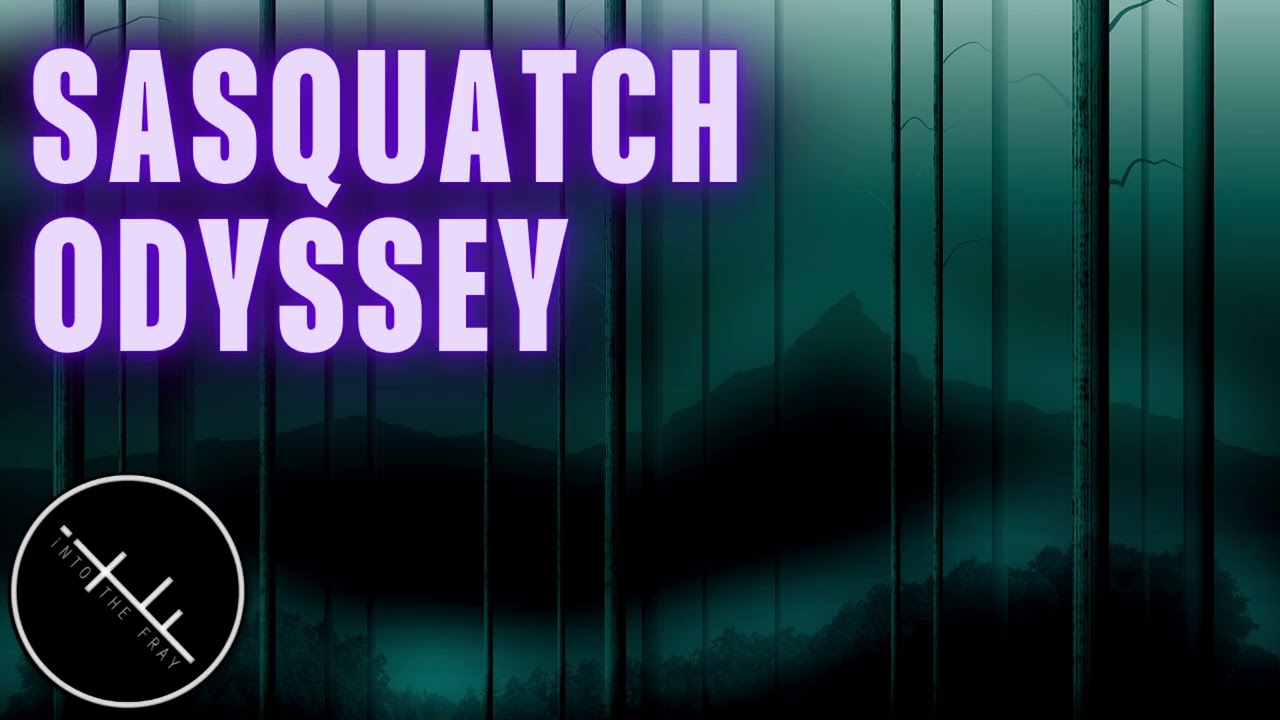 iNTO THE FRAY 525: Sasquatch Odyssey
