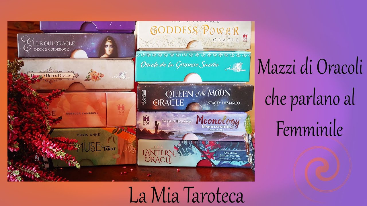 La Mia Taroteca || Mazzi di Oracoli che Parlano al Femminile