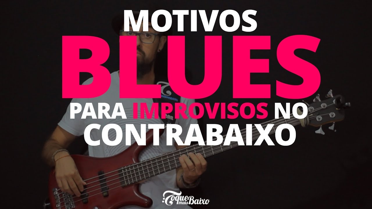 Motivos BLUES para IMPROVISOS no CONTRABAIXO | ToqueMaisBaixo Ep153